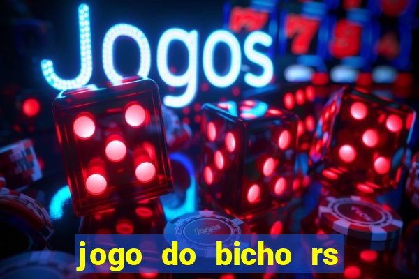 jogo do bicho rs - resultado certo de hoje 14h 18h rs