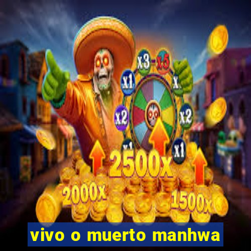 vivo o muerto manhwa