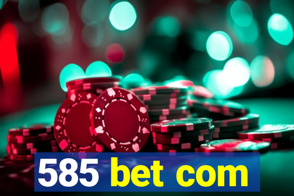 585 bet com