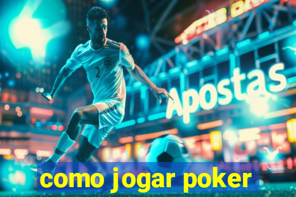 como jogar poker