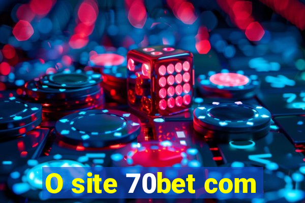 O site 70bet com