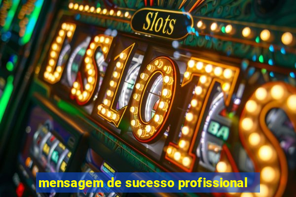 mensagem de sucesso profissional