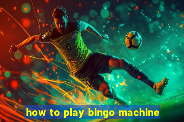 how to play bingo machine