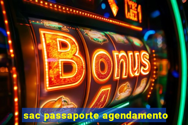 sac passaporte agendamento