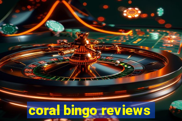 coral bingo reviews