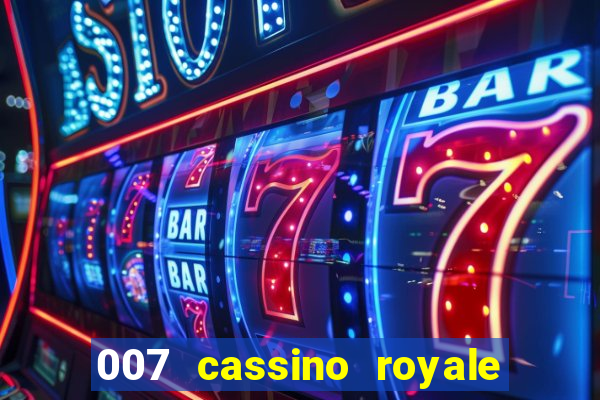 007 cassino royale completo dublado