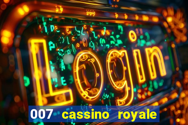 007 cassino royale completo dublado