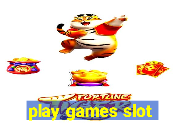 play games slot