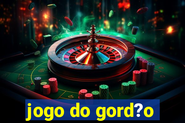 jogo do gord?o