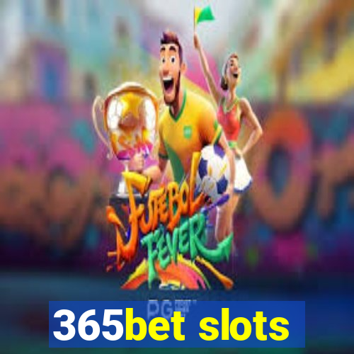 365bet slots