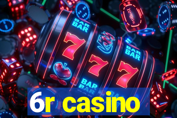 6r casino