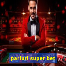 pariuri super bet