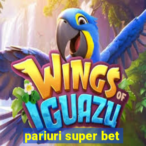 pariuri super bet