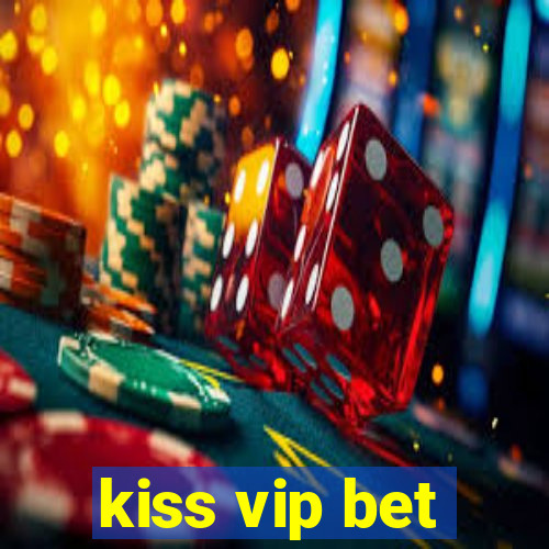 kiss vip bet