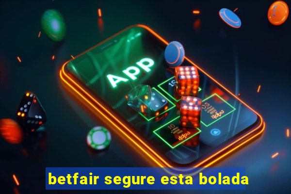 betfair segure esta bolada