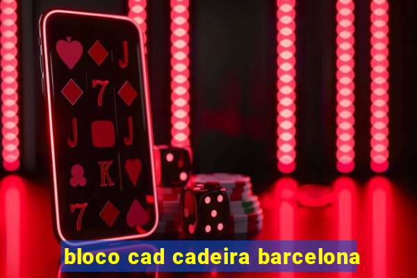 bloco cad cadeira barcelona