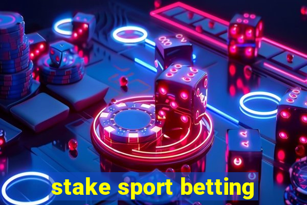 stake sport betting