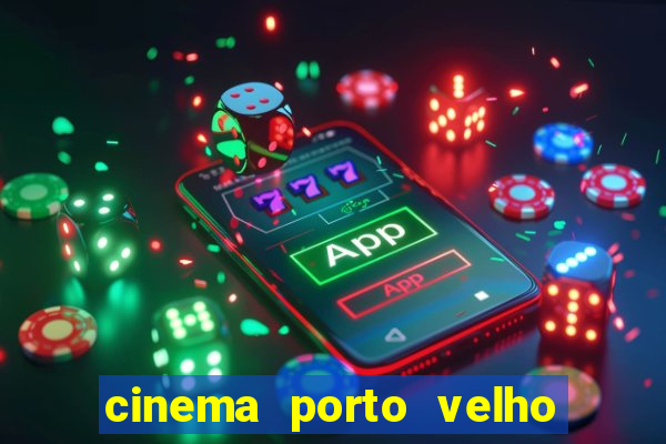 cinema porto velho ig shopping