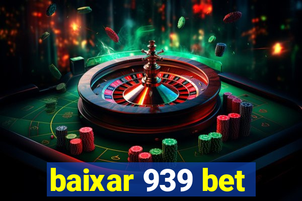 baixar 939 bet