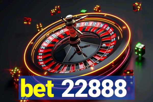 bet 22888