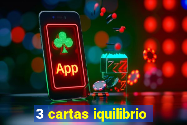 3 cartas iquilibrio