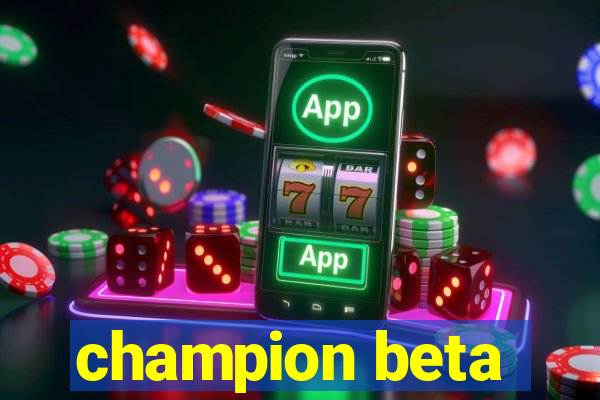 champion beta