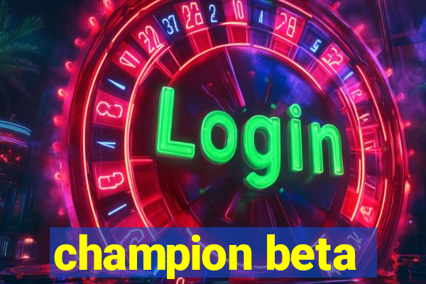 champion beta