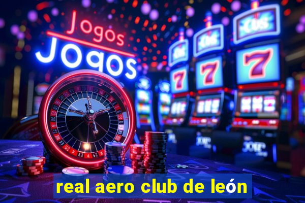 real aero club de león