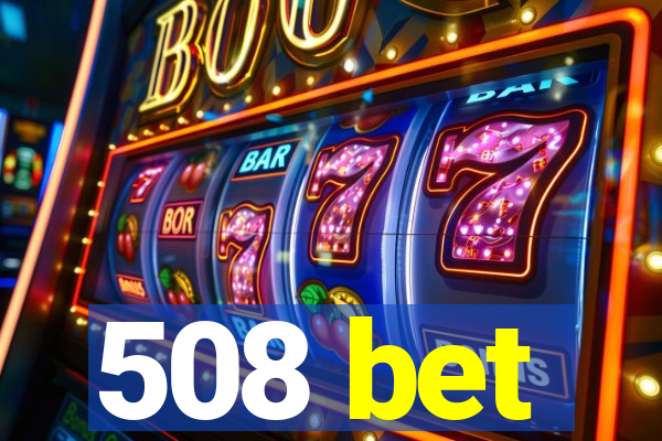 508 bet