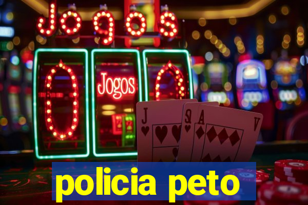 policia peto