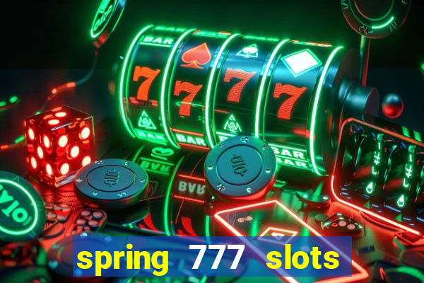 spring 777 slots paga mesmo