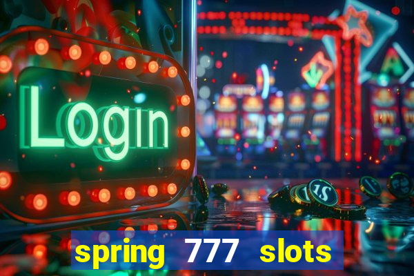 spring 777 slots paga mesmo