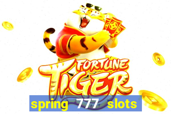 spring 777 slots paga mesmo