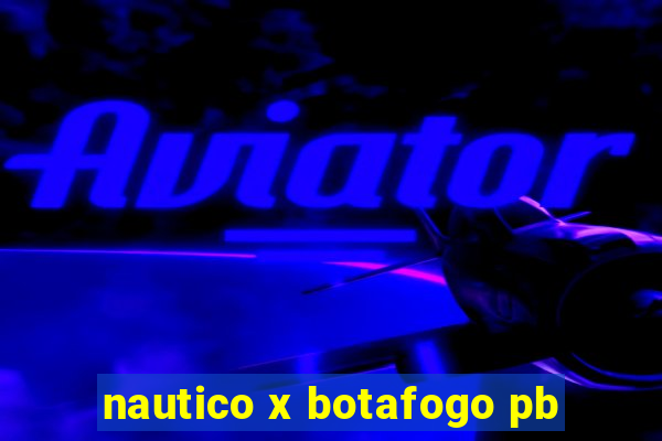 nautico x botafogo pb