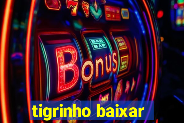 tigrinho baixar