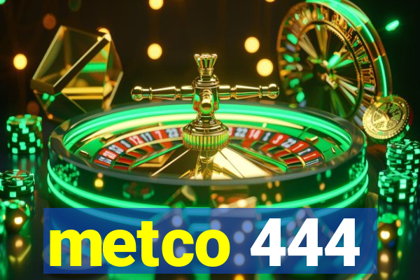 metco 444