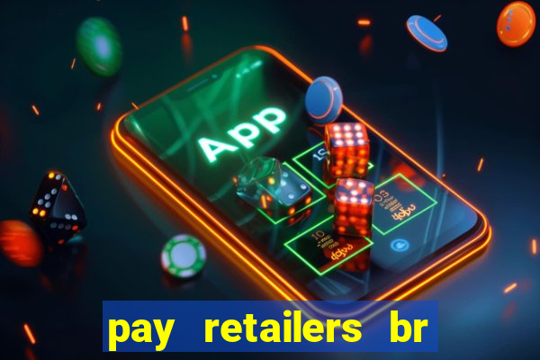 pay retailers br serviços de pagamentos ltda