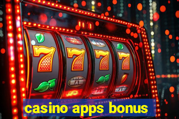 casino apps bonus