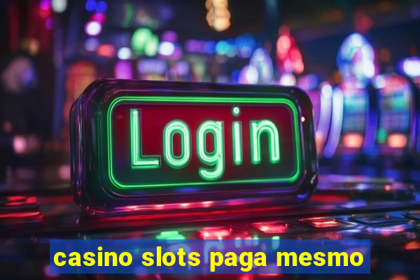 casino slots paga mesmo