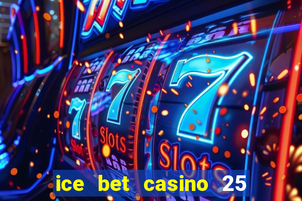 ice bet casino 25 free spins