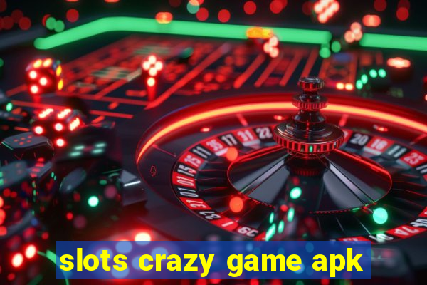 slots crazy game apk