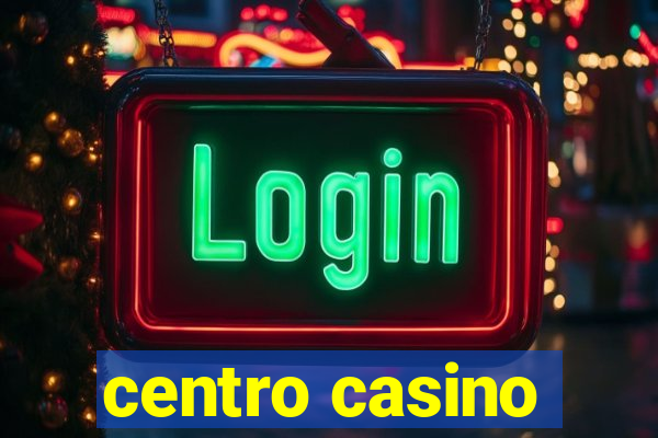 centro casino