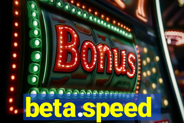 beta.speed