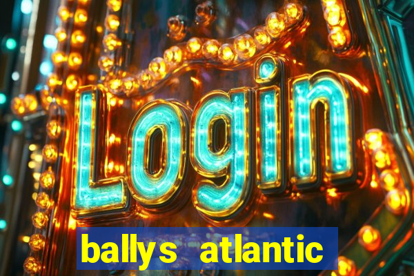 ballys atlantic city hotel & casino