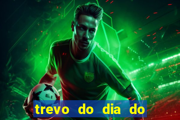 trevo do dia do jogo do bicho