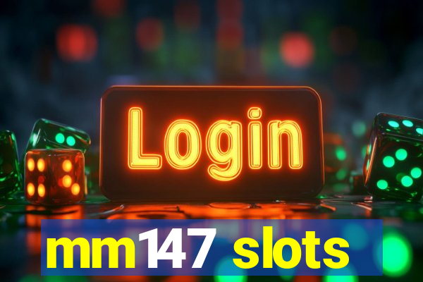 mm147 slots