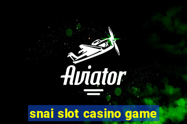 snai slot casino game