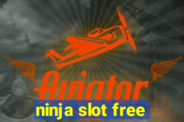 ninja slot free