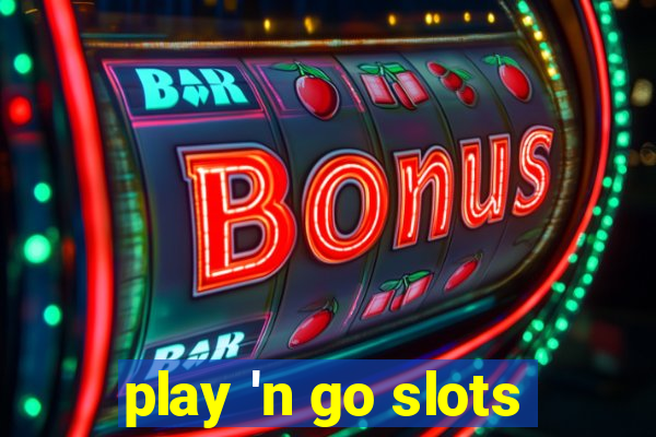 play 'n go slots