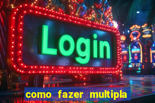 como fazer multipla na estrela bet